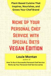 Niche Up Your Personal Chef Service with Vegan Cuisine book cover
